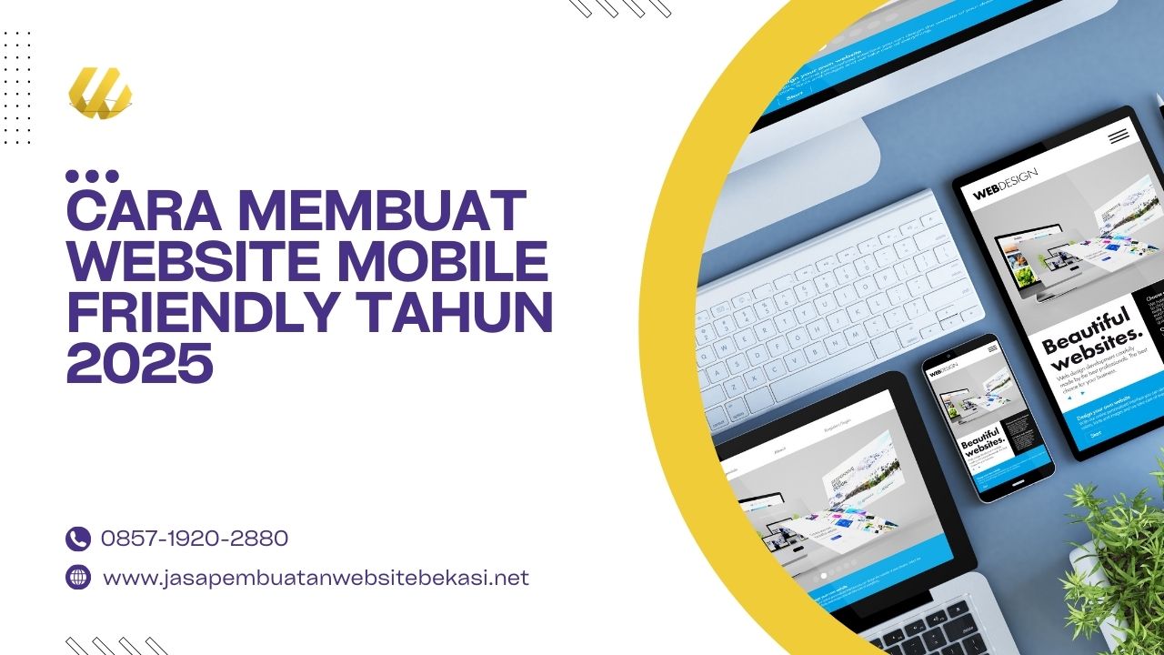 Cara Membuat Website Mobile Friendly Tahun 2025